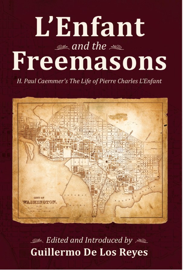 L’Enfant and the Freemasons: H. Paul Caemmer’s The Life of Pierre Charles&nbsp;L’Enfant