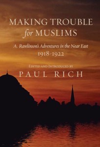 Making Trouble for Muslims: A. Rawlinson’s Adventures in the Near East
