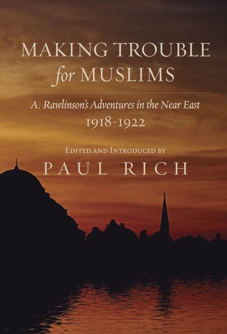 Making Trouble for Muslims: A. Rawlinson’s Adventures in the Near&nbsp;East