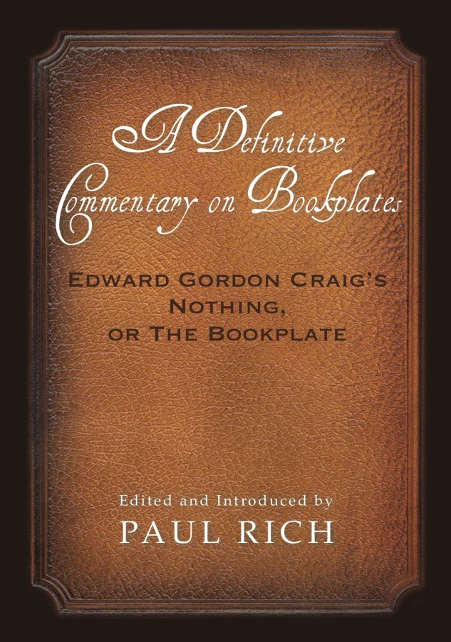 A Definitive Commentary on Bookplates: Edward Gordon Craig’s Nothing, or The&nbsp;Bookplate