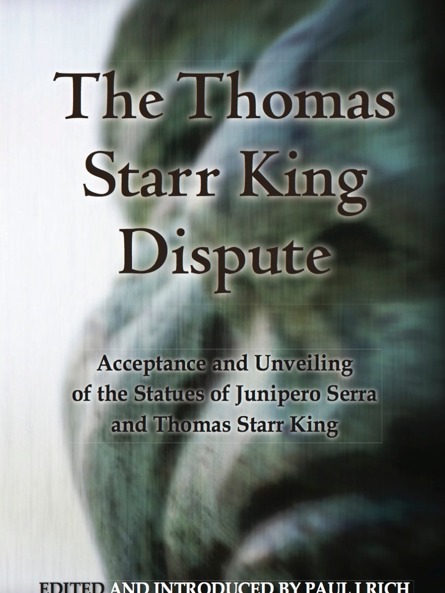 The Thomas Starr King Dispute: Acceptance and Unveiling of the Statues of Junipero Serra and Thomas Starr&nbsp;King