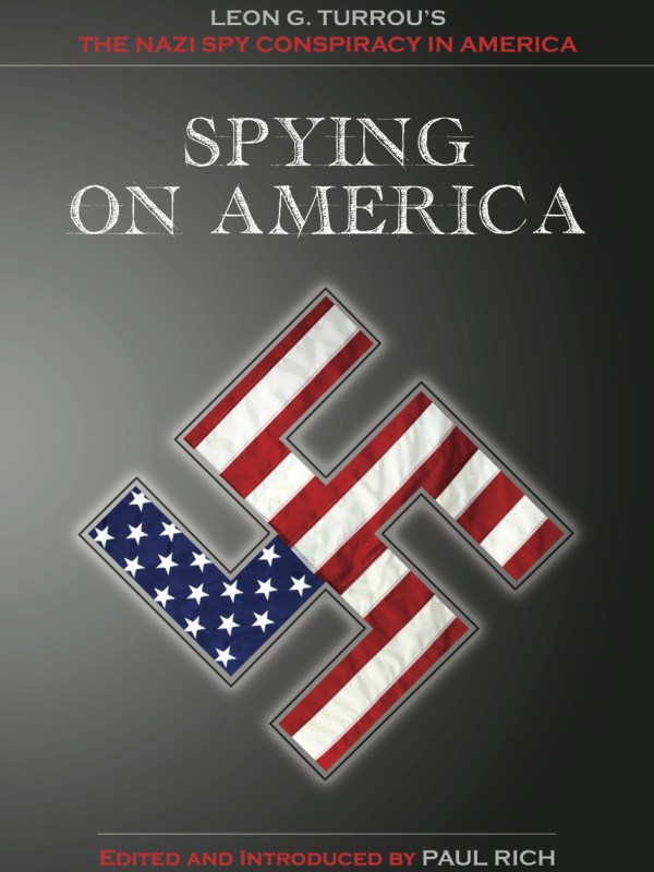 Spying on America: Leon G. Turrou’s The Nazi Spy Conspiracy in&nbsp;America