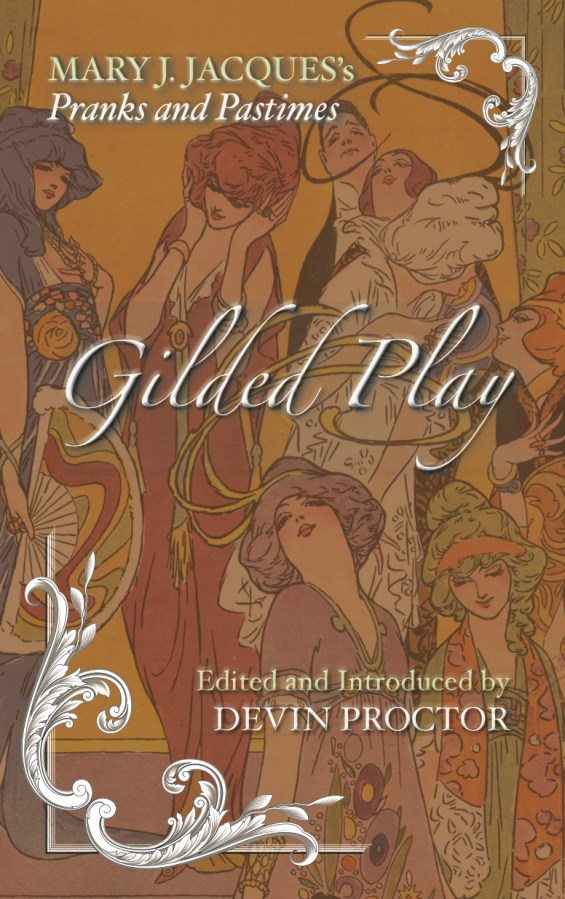 Gilded Play: Mary J. Jacques’s Pranks and&nbsp;Pastimes