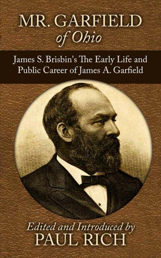 Mr. Garfield of Ohio: James S. Brisbin’s The Early Life and Public Career of James A.&nbsp;Garfield