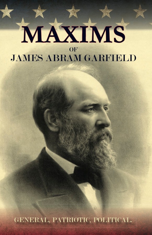 Maxims of James Abram&nbsp;Garfield