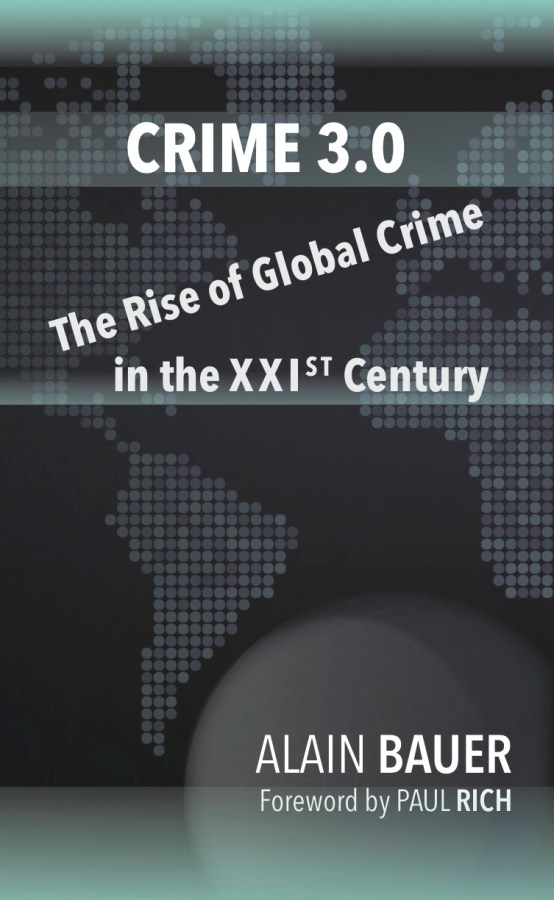 Crime 3.0: The Rise of Global Crime in the XXIst&nbsp;Century