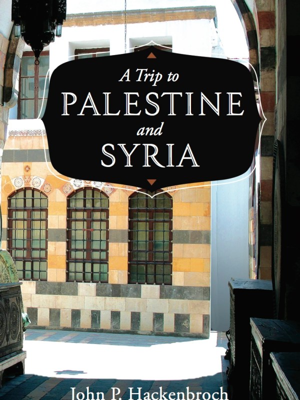 A Trip to Palestine and&nbsp;Syria