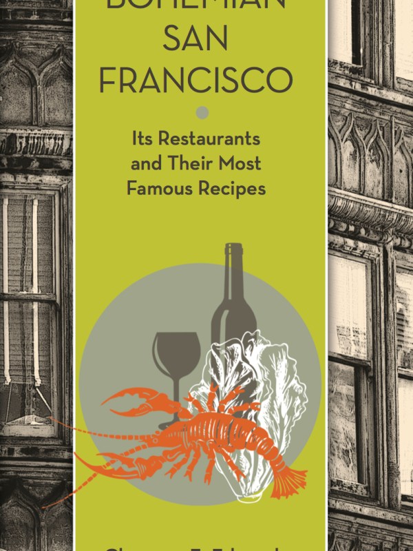 Bohemian San Francisco: Its Restaurants and Their Most Famous&nbsp;Recipes