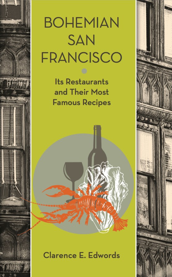 Bohemian San Francisco: Its Restaurants and Their Most Famous&nbsp;Recipes