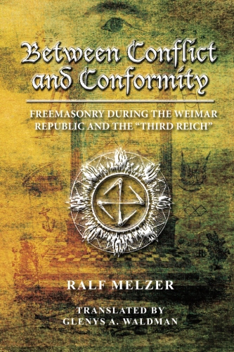 Between Conflict and Conformity: Freemasonry During the Weimar Republic and the “Third&nbsp;Reich”