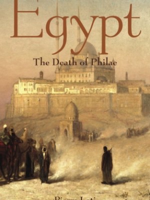 Egypt: The Death of&nbsp;Philae