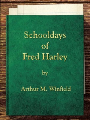 Schooldays of Fred Harley: Or, Rivals for all&nbsp;Honors