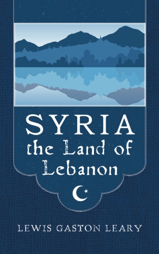 Syria the Land of&nbsp;Lebanon