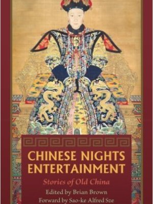 Chinese Nights Entertainments: Stories of Old&nbsp;China