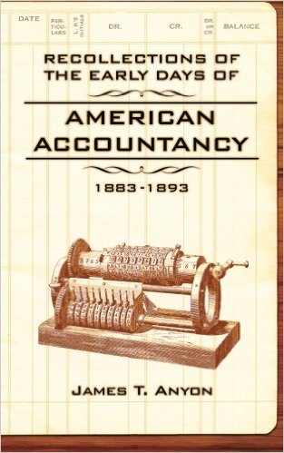 Recollections of the Early Days of American Accountancy,&nbsp;1883-1893