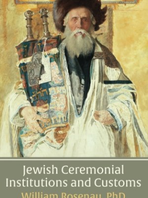 Jewish Ceremonial Institutions and&nbsp;Customs
