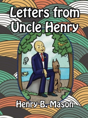 Letters from Uncle Henry: Being His Adventures with Children, Dogs, Fairies, Ambitious Pigs and&nbsp;Others