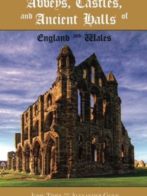 Abbeys, Castles and Ancient Halls of England and&nbsp;Wales