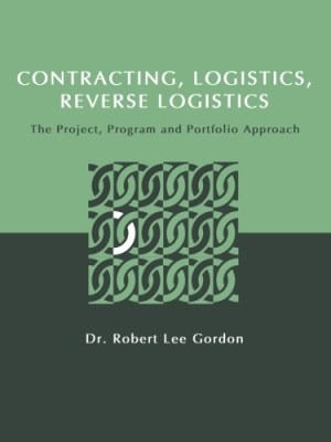 Contracting, Logistics, Reverse Logistics: The Project, Program and Portfolio&nbsp;Approach