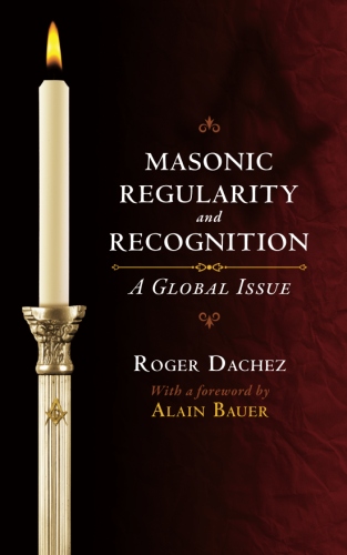 Masonic Regularity and Recognition: A Global&nbsp;Issue