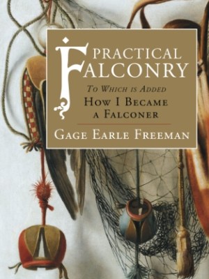 Practical Falconry: To Which is Added, How I Became a&nbsp;Falconer