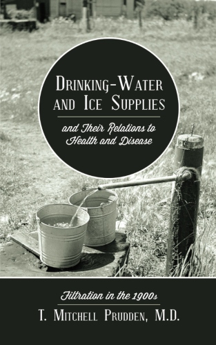 Drinking-Water and Ice Supplies and Their Relations to Health and Disease: Filtration in the&nbsp;1900s