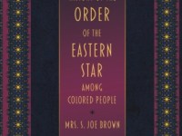 The History of the Order of the Eastern Star Among Colored&nbsp;People