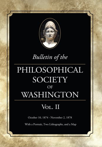 Bulletin of the Philosophical Society of Washington: Volume&nbsp;II