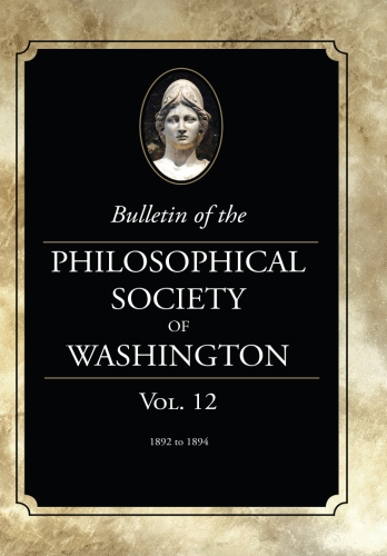 Bulletin of the Philosophical Society of Washington: Volume&nbsp;12