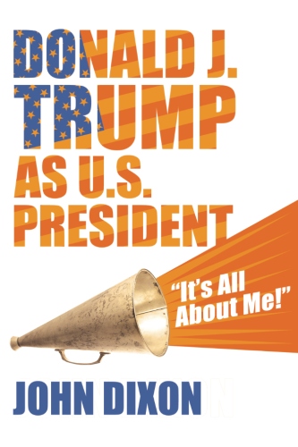 Donald J. Trump as U.S. President: “It’s all about&nbsp;me!”