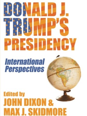 Donald J. Trump’s Presidency: International&nbsp;Perspectives