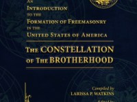 An Introduction to the Formation of Freemasonry in the United States of America: The Constellation of the&nbsp;Brotherhood
