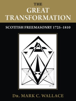 The Great Transformation: Scottish Freemasonry&nbsp;1725-1810