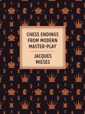 Chess Endings From Modern&nbsp;Master-Play