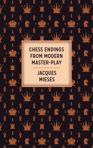 Chess Endings From Modern&nbsp;Master-Play