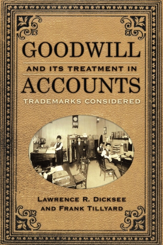 Goodwill and Its Treatment in Accounts: A Historical Look at Goodwill, Trade Marks & Trade&nbsp;Names