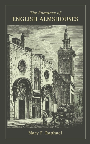 The Romance of English&nbsp;Almshouses