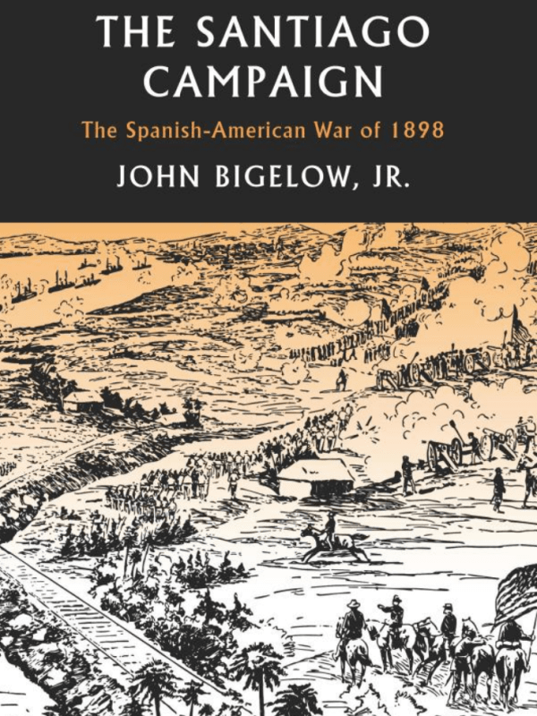 Reminiscences of the Santiago Campaign: The Spanish-American War of&nbsp;1898