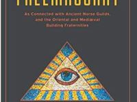 The Early History and Antiquities of Freemasonry: As Connected with Ancient Norse Guilds, and the Oriental and Mediæval Building&nbsp;Fraternities