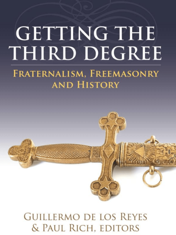 Getting the Third Degree: Fraternalism, Freemasonry and&nbsp;History