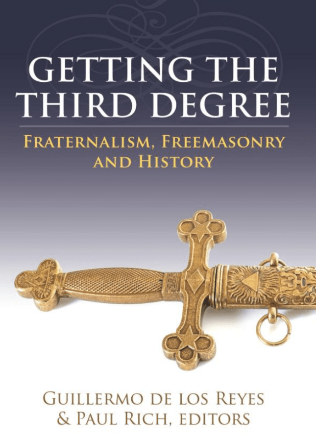 Getting the Third Degree: Fraternalism, Freemasonry and&nbsp;History