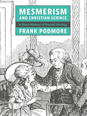 Mesmerism and Christian Science: A Short History of Mental&nbsp;Healing