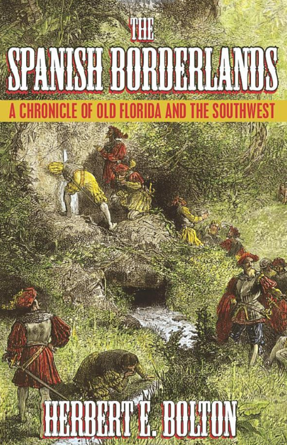 The Spanish Borderlands: A Chronicle of Old Florida and the&nbsp;Southwest