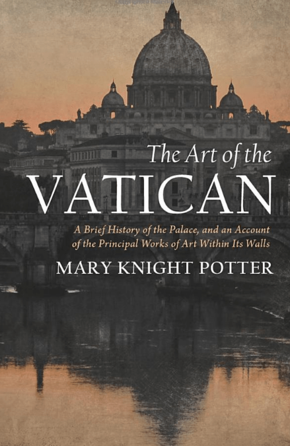 The Art of the Vatican: A Brief History of the Palace, and an Account of the Principal Works of Art Within Its&nbsp;Walls