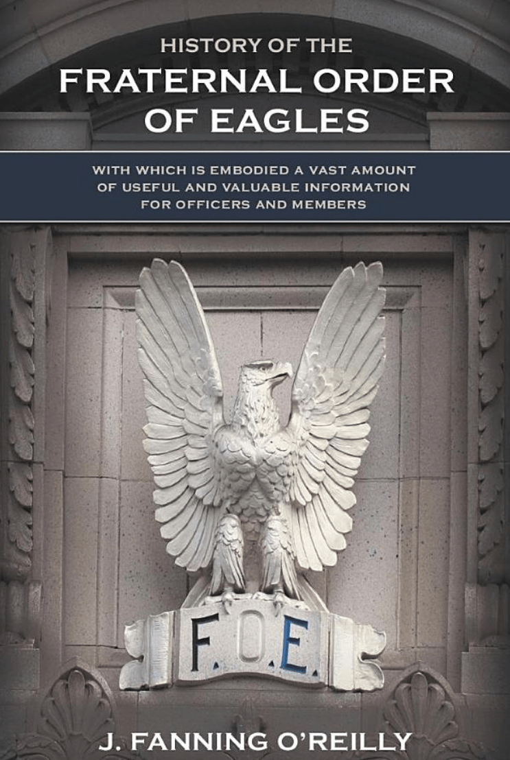 History of the Fraternal Order of&nbsp;Eagles