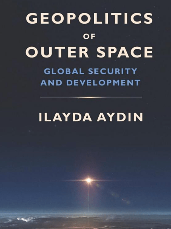 Geopolitics of Outer Space: Global Security and&nbsp;Development