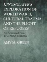 Kingsglaive’s Exploration of World War II, Cultural Trauma, and the Plight of Refugees: An Animated Film as Complex&nbsp;Narrative