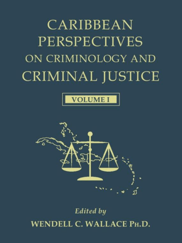 Caribbean Perspectives on Criminology and Criminal Justice: Volume&nbsp;1