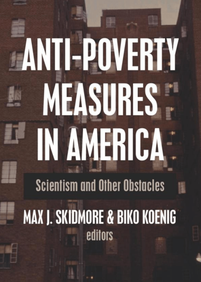 Anti-Poverty Measures in America: Scientism and Other&nbsp;Obstacles