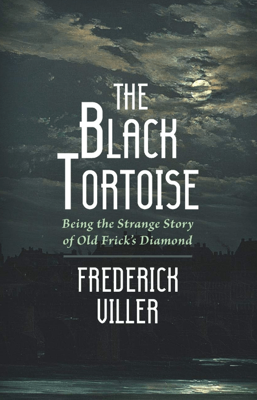 The Black Tortoise: Being the Strange Story of Old Frick’s&nbsp;Diamond